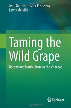 portada Taming the Wild Grape: Botany and Horticulture in the Vitaceae