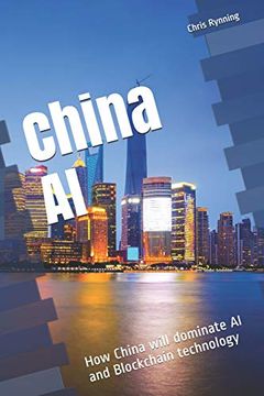 portada China ai: How China Will Dominate ai and Blockchain Technology: 1 (One Hour China Reads) (en Inglés)