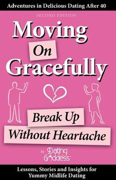 portada moving on gracefully: break up without heartache (en Inglés)
