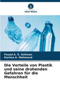 portada Die Vorteile von Plastik und seine drohenden Gefahren für die Menschheit (en Alemán)