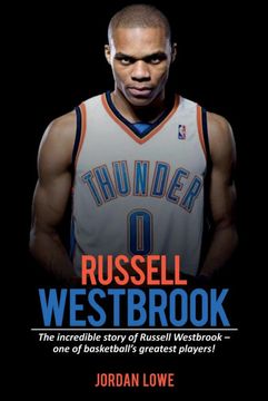 portada Russell Westbrook: The incredible story of Russell Westbrook-one of basketball's greatest players! (en Inglés)
