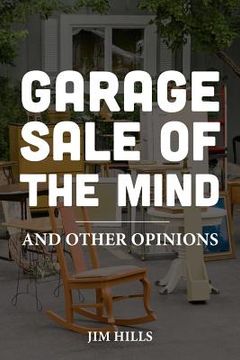 portada Garage Sale of the Mind and Other Opinions (en Inglés)