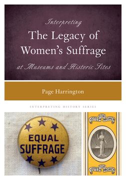 portada Interpreting the Legacy of Women's Suffrage at Museums and Historic Sites (en Inglés)
