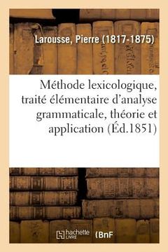 portada Méthode Lexicologique, Traité Élémentaire d'Analyse Grammaticale, Théorie Et Application (in French)