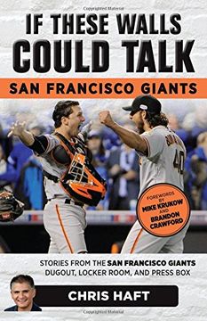 portada If These Walls Could Talk: San Francisco Giants: Stories from the San Francisco Giants Dugout, Locker Room, and Press Box