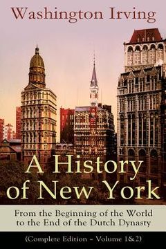 portada A History of New York: From the Beginning of the World to the End of the Dutch Dynasty (Complete Edition - Volume 1&2): From the Prolific Ame (en Inglés)