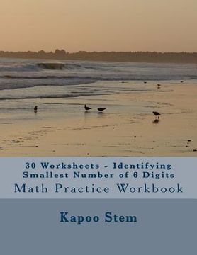 portada 30 Worksheets - Identifying Smallest Number of 6 Digits: Math Practice Workbook (en Inglés)