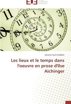 portada Les Lieux Et Le Temps Dans L'Oeuvre En Prose D'Ilse Aichinger