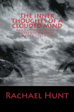 portada The Inner Thoughts of a Clouded Mind: Poems to cope with depression and mental illness (in English)