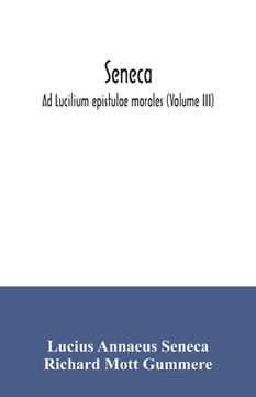 portada Seneca; Ad Lucilium epistulae morales (Volume III) (en Inglés)