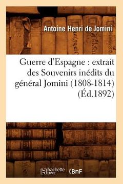 portada Guerre d'Espagne: Extrait Des Souvenirs Inédits Du Général Jomini (1808-1814) (Éd.1892) (en Francés)