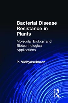portada Bacterial Disease Resistance in Plants: Molecular Biology and Biotechnological Applications (in English)