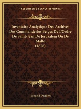 portada Inventaire Analytique Des Archives Des Commanderies Belges De L'Ordre De Saint-Jean De Jerusalem Ou De Malte (1876) (en Francés)