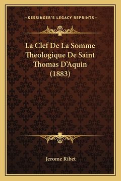portada La Clef De La Somme Theologique De Saint Thomas D'Aquin (1883) (in French)