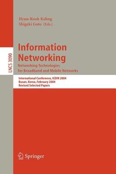 portada information networking. networking technologies for broadband and mobile networks: international conference icoin 2004, busan, korea, february 18-20, (en Inglés)
