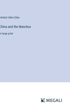 portada China and the Manchus: in large print (in English)