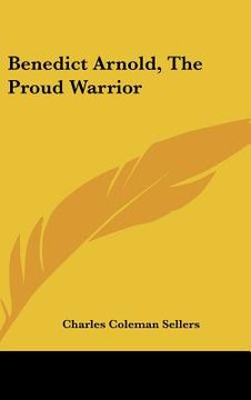 portada benedict arnold, the proud warrior (en Inglés)