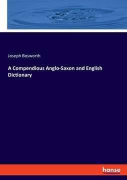 portada A Compendious Anglo-Saxon and English Dictionary (en Inglés)