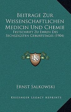 portada Beitrage Zur Wissenschaftlichen Medicin Und Chemie: Festschrift Zu Ehren Des Sechszigsten Geburtstages (1904) (en Alemán)