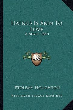 portada hatred is akin to love: a novel (1887)