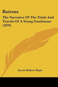 portada buttons: the narrative of the trials and travels of a young gentleman (1879) (en Inglés)