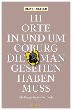 portada 111 Orte in und um Coburg, die man Gesehen Haben Muss (en Alemán)