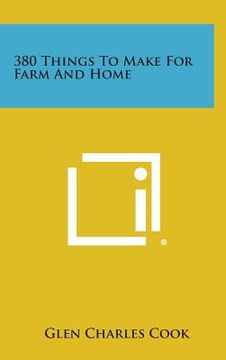 portada 380 Things to Make for Farm and Home (in English)