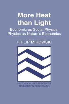 portada More Heat Than Light Paperback: Economics as Social Physics, Physics as Nature's Economics (Historical Perspectives on Modern Economics) 