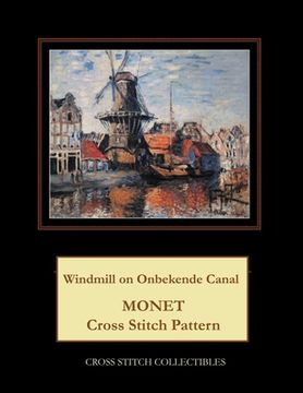 portada Windmill on Onbekende Canal: Monet Cross Stitch Pattern (en Inglés)