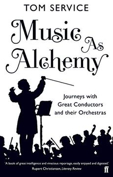 portada Music as Alchemy: Journeys with Great Conductors and their Orchestras