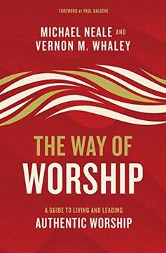 portada The way of Worship: A Guide to Living and Leading Authentic Worship (in English)