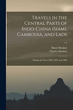 portada Travels in the Central Parts of Indo-China (Siam), Cambodia, and Laos: During the Years 1858, 1859, and 1860; V. 18 (en Inglés)