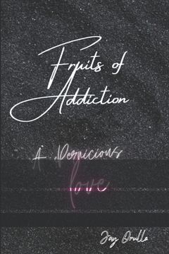 portada The Fruits Of Addiction: A Pernicious Love (en Inglés)