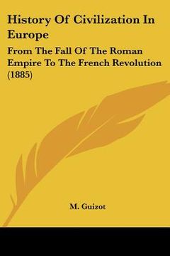 portada history of civilization in europe: from the fall of the roman empire to the french revolution (1885) (en Inglés)