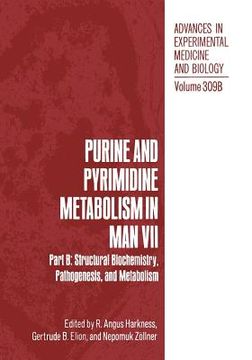 portada Purine and Pyrimidine Metabolism in Man VII: Part B: Structural Biochemistry, Pathogenesis, and Metabolism (en Inglés)