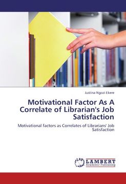 portada Motivational Factor As A Correlate of Librarian's Job Satisfaction: Motivational factors as Correlates of Librarians' Job Satisfaction
