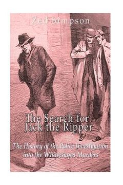 portada The Search for Jack the Ripper: The History of the Police Investigation into the Whitechapel Murders (en Inglés)