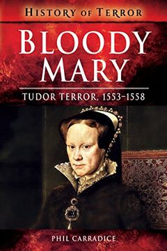 portada Bloody Mary: Tudor Terror, 1553–1558 (History of Terror) (in English)