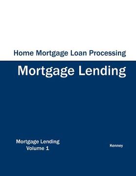 portada Home Mortgage Loan Processing - Mortgage Lending (in English)