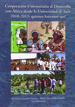 portada Cooperación Universitaria al Desarrollo con Africa desde la Universidad de Jaén 2010-2013: quienes hacemos qué (Cooperación. Iberoamerica y espacio mediterráneo)