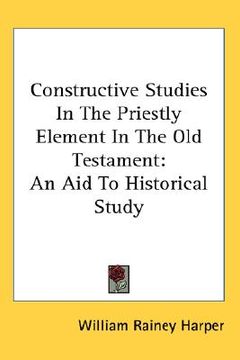 portada constructive studies in the priestly element in the old testament: an aid to historical study (en Inglés)