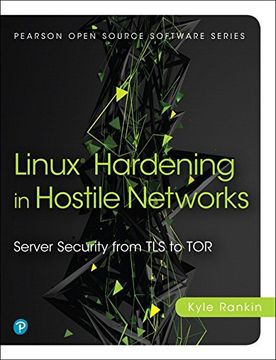 portada Linux Hardening in Hostile Networks: Server Security from TLS to Tor (Pearson Open Source Software Development Series)