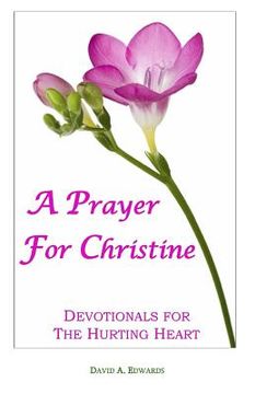 portada A Prayer for Christine: Devotionals for the Hurting Heart (en Inglés)