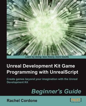 portada unreal development kit game programming with unrealscript: beginner ` s guide (en Inglés)