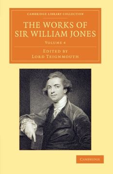 portada The Works of sir William Jones 13 Volume Set: The Works of sir William Jones - Volume 4 (Cambridge Library Collection - Perspectives From the Royal Asiatic Society) 