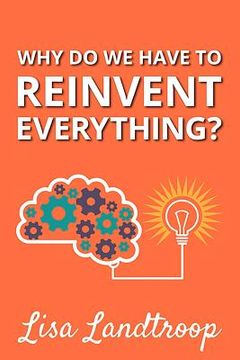 portada Why Do We Have to Reinvent Everything?