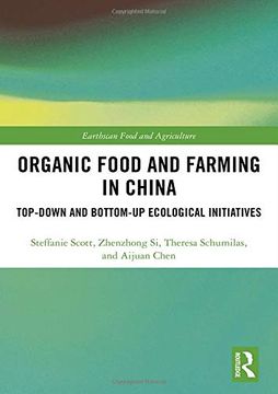 portada Organic Food and Farming in China: Top-Down and Bottom-Up Ecological Initiatives (Earthscan Food and Agriculture) (en Inglés)