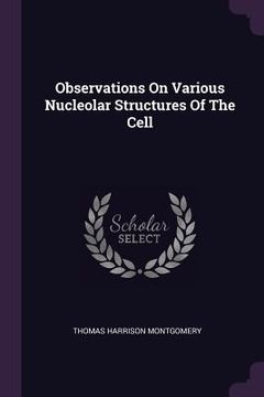 portada Observations On Various Nucleolar Structures Of The Cell