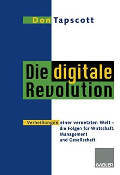 portada Die Digitale Revolution: Verheißungen Einer Vernetzten Welt - Die Folgen Für Wirtschaft, Management Und Gesellschaft (in German)