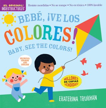 portada Indestructibles: Bebé, ¡Ve Los Colores! / Baby, See the Colors!: Chew Proof - Rip Proof - Nontoxic - 100% Washable (Book for Babies, Newborn Books, Sa